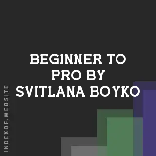 Beginner to Pro by Svitlana Boyko | Indexof
