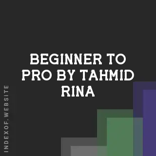 Beginner to Pro by Tahmid Rina | Indexof