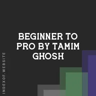 Beginner to Pro by Tamim Ghosh | Indexof