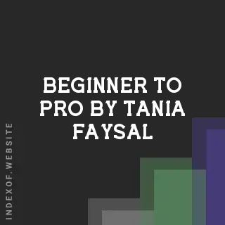 Beginner to Pro by Tania Faysal | Indexof