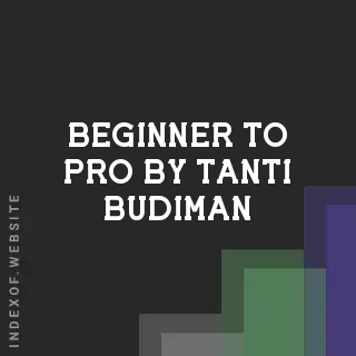 Beginner to Pro by Tanti Budiman | Indexof