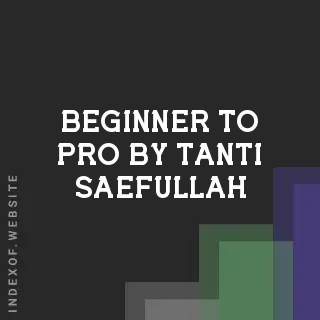 Beginner to Pro by Tanti Saefullah | Indexof