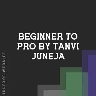 Beginner to Pro by Tanvi Juneja | Indexof