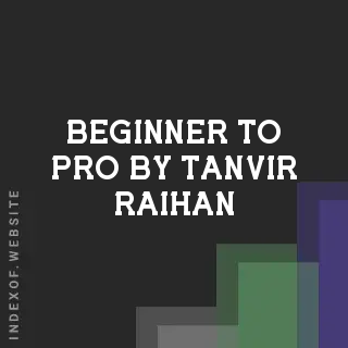 Beginner to Pro by Tanvir Raihan | Indexof