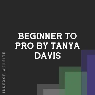 Beginner to Pro by Tanya Davis | Indexof