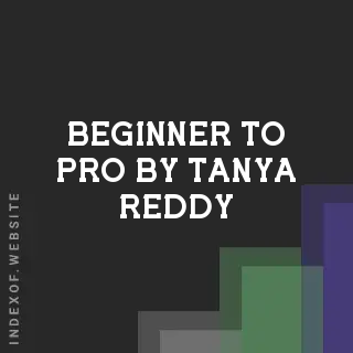 Beginner to Pro by Tanya Reddy | Indexof