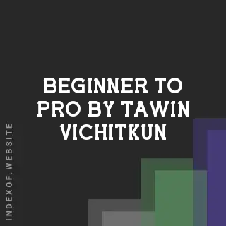 Beginner to Pro by Tawin Vichitkun | Indexof