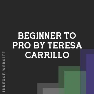 Beginner to Pro by Teresa Carrillo | Indexof