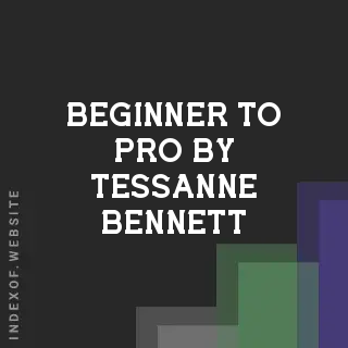 Beginner to Pro by Tessanne Bennett | Indexof