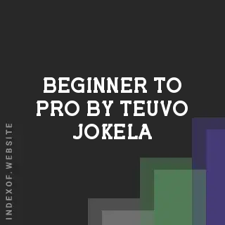 Beginner to Pro by Teuvo Jokela | Indexof