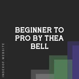 Beginner to Pro by Thea Bell | Indexof