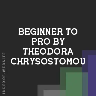 Beginner to Pro by Theodora Chrysostomou | Indexof