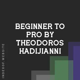 Beginner to Pro by Theodoros Hadijianni | Indexof
