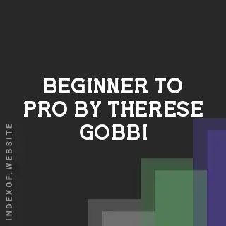 Beginner to Pro by Therese Gobbi | Indexof