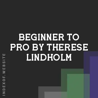 Beginner to Pro by Therese Lindholm | Indexof