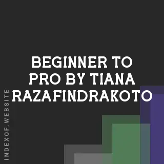 Beginner to Pro by Tiana Razafindrakoto | Indexof