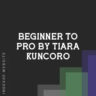 Beginner to Pro by Tiara Kuncoro | Indexof