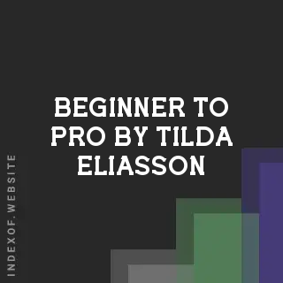 Beginner to Pro by Tilda Eliasson | Indexof