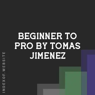 Beginner to Pro by Tomas Jimenez | Indexof