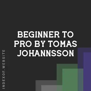 Beginner to Pro by Tomas Johannsson | Indexof