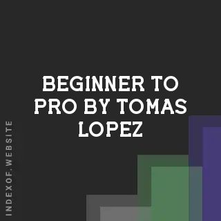 Beginner to Pro by Tomas Lopez | Indexof