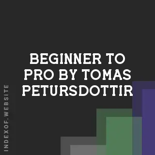 Beginner to Pro by Tomas Petursdottir | Indexof