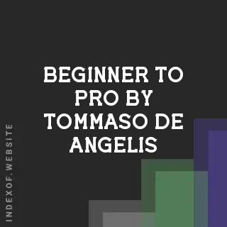Beginner to Pro by Tommaso De Angelis | Indexof
