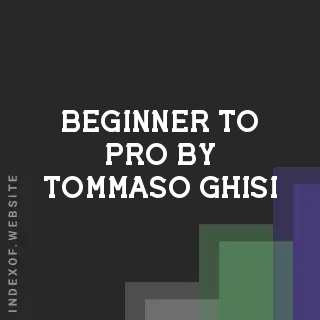 Beginner to Pro by Tommaso Ghisi | Indexof