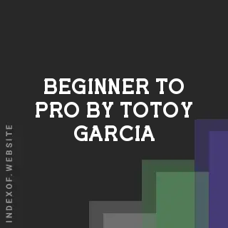 Beginner to Pro by Totoy Garcia | Indexof