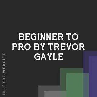 Beginner to Pro by Trevor Gayle | Indexof