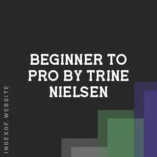 Beginner to Pro by Trine Nielsen | Indexof