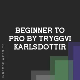 Beginner to Pro by Tryggvi Karlsdottir | Indexof