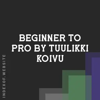 Beginner to Pro by Tuulikki Koivu | Indexof
