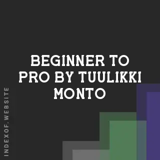 Beginner to Pro by Tuulikki Monto | Indexof
