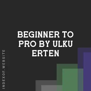 Beginner to Pro by Ulku Erten | Indexof