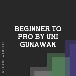 Beginner to Pro by Umi Gunawan | Indexof