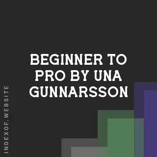 Beginner to Pro by Una Gunnarsson | Indexof