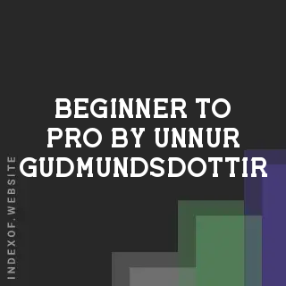 Beginner to Pro by Unnur Gudmundsdottir | Indexof