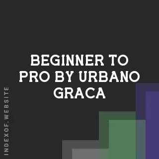 Beginner to Pro by Urbano Graca | Indexof