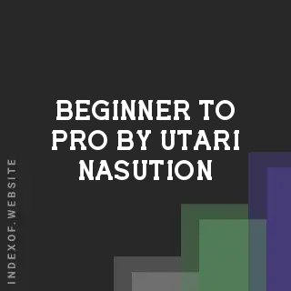 Beginner to Pro by Utari Nasution | Indexof