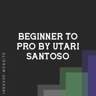 Beginner to Pro by Utari Santoso | Indexof