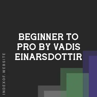 Beginner to Pro by Vadis Einarsdottir | Indexof