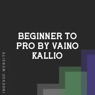 Beginner to Pro by Vaino Kallio | Indexof