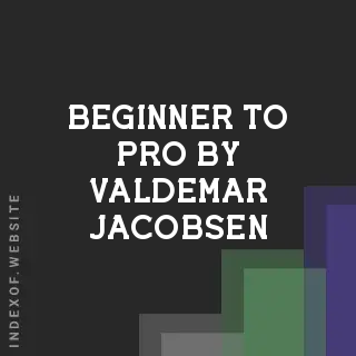 Beginner to Pro by Valdemar Jacobsen | Indexof