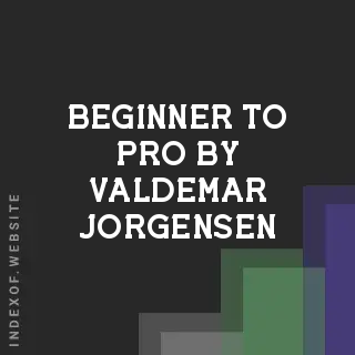 Beginner to Pro by Valdemar Jorgensen | Indexof