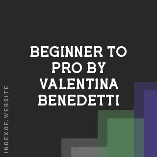Beginner to Pro by Valentina Benedetti | Indexof
