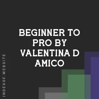 Beginner to Pro by Valentina D Amico | Indexof