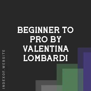 Beginner to Pro by Valentina Lombardi | Indexof