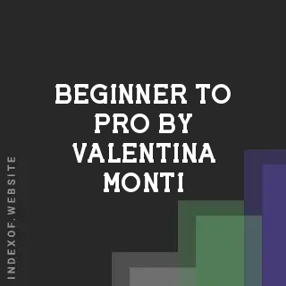 Beginner to Pro by Valentina Monti | Indexof