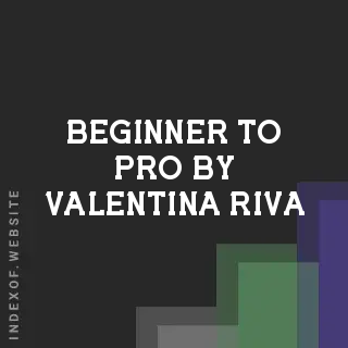 Beginner to Pro by Valentina Riva | Indexof